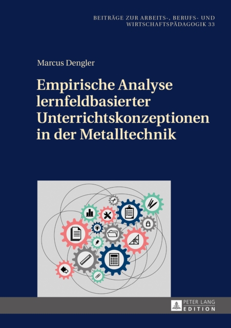 Empirische Analyse lernfeldbasierter Unterrichtskonzeptionen in der Metalltechnik, PDF eBook