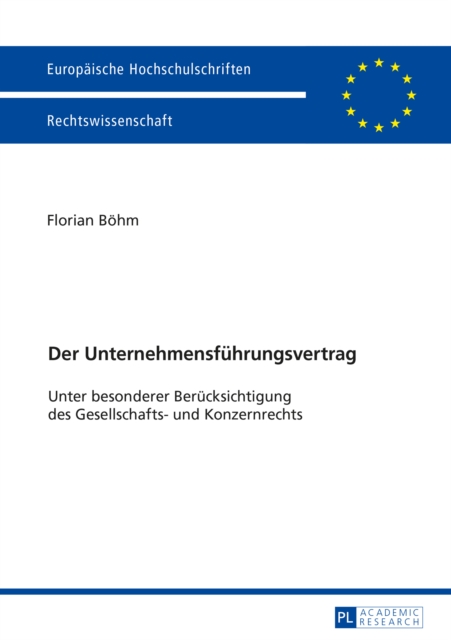 Der Unternehmensfuehrungsvertrag : Unter besonderer Beruecksichtigung des Gesellschafts- und Konzernrechts, PDF eBook