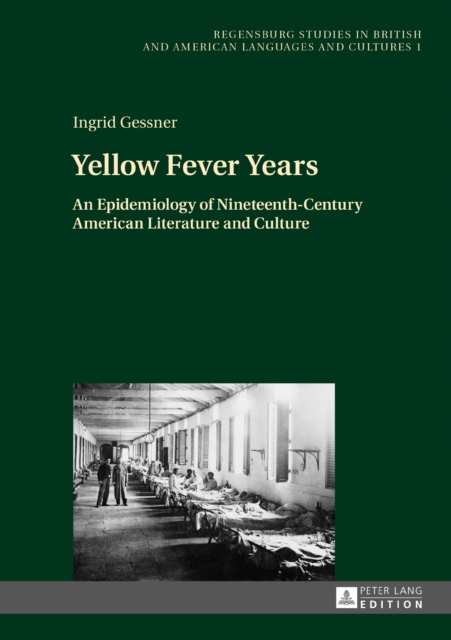 Yellow Fever Years : An Epidemiology of Nineteenth-Century American Literature and Culture, PDF eBook