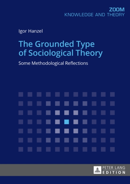 The Grounded Type of Sociological Theory : Some Methodological Reflections, PDF eBook