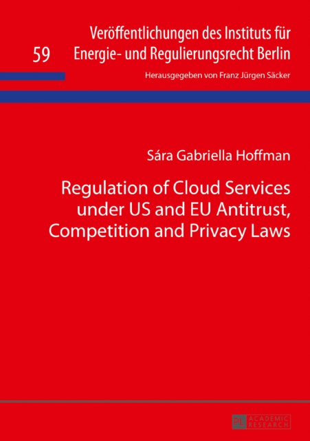 Regulation of Cloud Services under US and EU Antitrust, Competition and Privacy Laws, PDF eBook