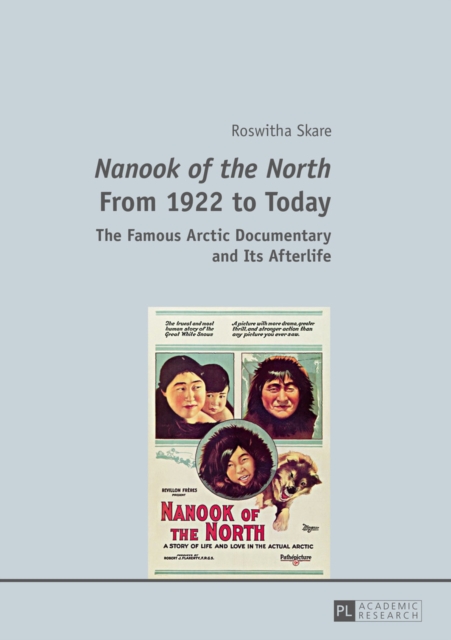 «Nanook of the North» From 1922 to Today : The Famous Arctic Documentary and Its Afterlife, EPUB eBook