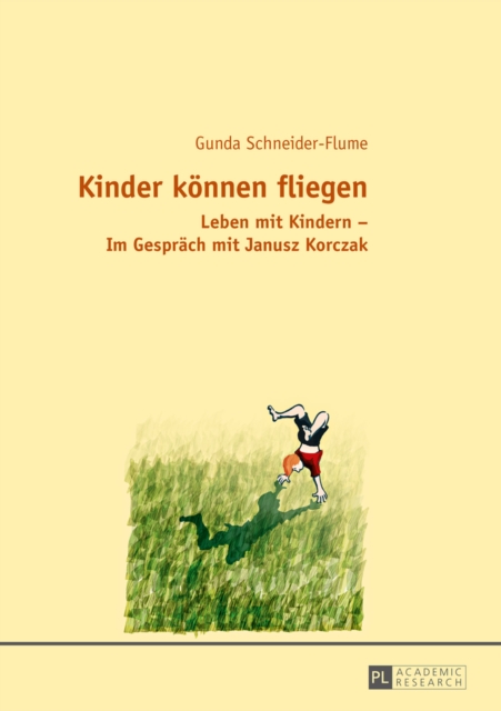 Kinder koennen fliegen : Leben mit Kindern - Im Gespraech mit Janusz Korczak, EPUB eBook