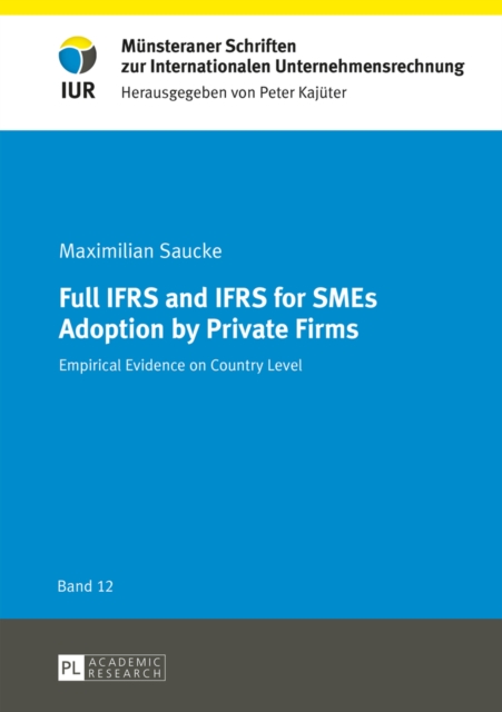 Full IFRS and IFRS for SMEs Adoption by Private Firms : Empirical Evidence on Country Level, EPUB eBook