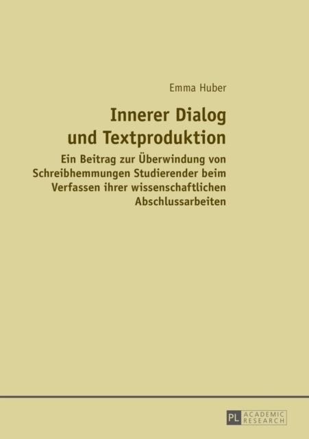 Innerer Dialog und Textproduktion : Ein Beitrag zur Ueberwindung von Schreibhemmungen Studierender beim Verfassen ihrer wissenschaftlichen Abschlussarbeiten, EPUB eBook