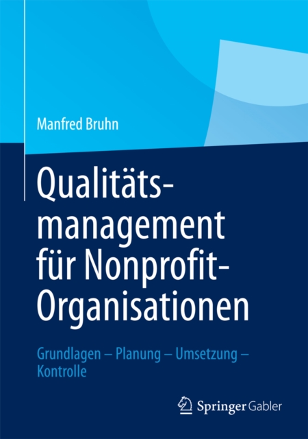 Qualitatsmanagement fur Nonprofit-Organisationen : Grundlagen - Planung - Umsetzung - Kontrolle, PDF eBook