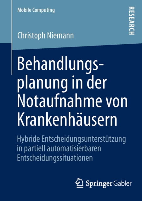 Behandlungsplanung in der Notaufnahme von Krankenhausern : Hybride Entscheidungsunterstutzung in partiell automatisierbaren Entscheidungssituationen, PDF eBook