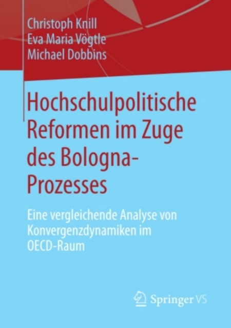 Hochschulpolitische Reformen im Zuge des Bologna-Prozesses : Eine vergleichende Analyse von Konvergenzdynamiken im OECD-Raum, PDF eBook