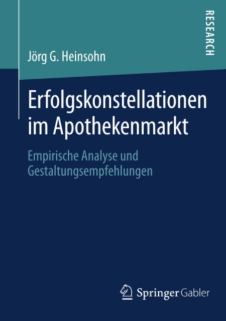 Erfolgskonstellationen im Apothekenmarkt : Empirische Analyse und Gestaltungsempfehlungen, PDF eBook