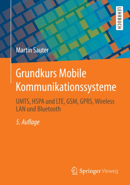 Grundkurs Mobile Kommunikationssysteme : UMTS, HSPA und LTE, GSM, GPRS, Wireless LAN und Bluetooth, PDF eBook