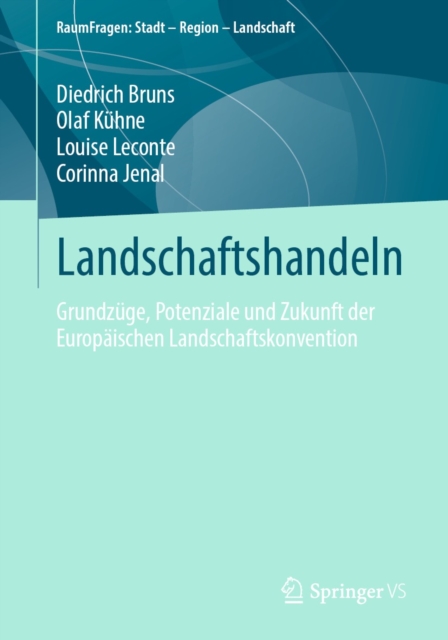 Landschaftshandeln : Grundzuge, Potenziale und Zukunft der Europaischen Landschaftskonvention, EPUB eBook
