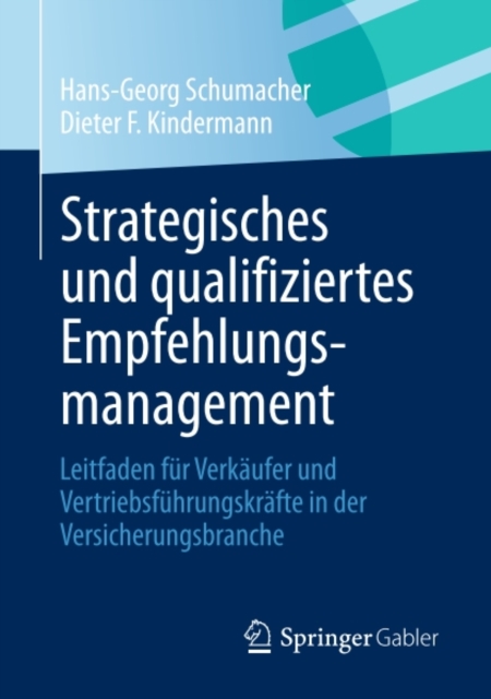 Strategisches und qualifiziertes Empfehlungsmanagement : Leitfaden fur Verkaufer und Vertriebsfuhrungskrafte in der Versicherungsbranche, PDF eBook