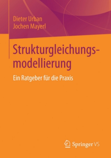Strukturgleichungsmodellierung : Ein Ratgeber fur die Praxis, PDF eBook