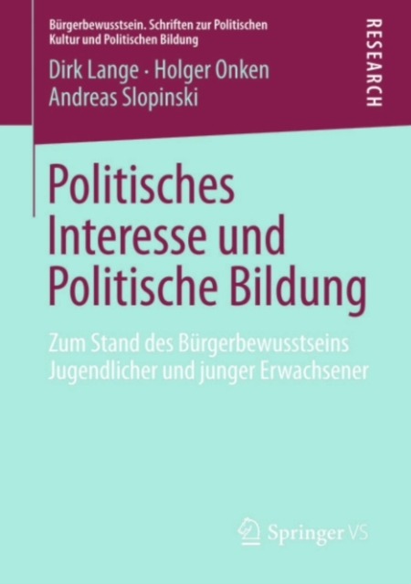 Politisches Interesse und Politische Bildung : Zum Stand des Burgerbewusstseins Jugendlicher und junger Erwachsener, PDF eBook