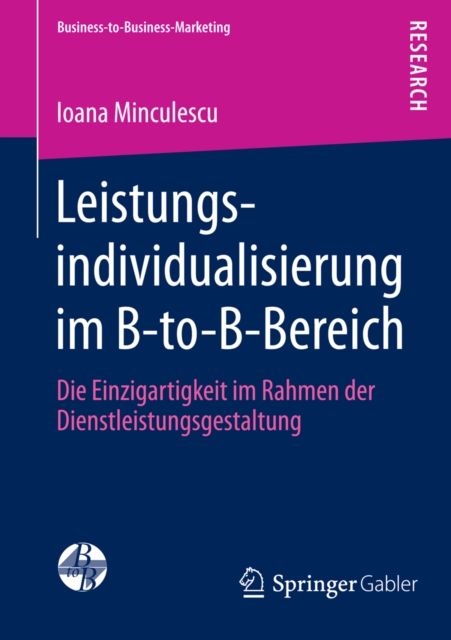 Leistungsindividualisierung im B-to-B-Bereich : Die Einzigartigkeit im Rahmen der Dienstleistungsgestaltung, PDF eBook
