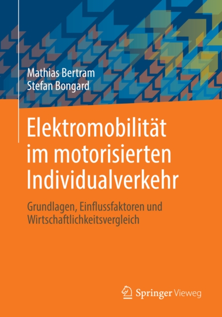 Elektromobilitat im motorisierten Individualverkehr : Grundlagen, Einflussfaktoren und Wirtschaftlichkeitsvergleich, PDF eBook