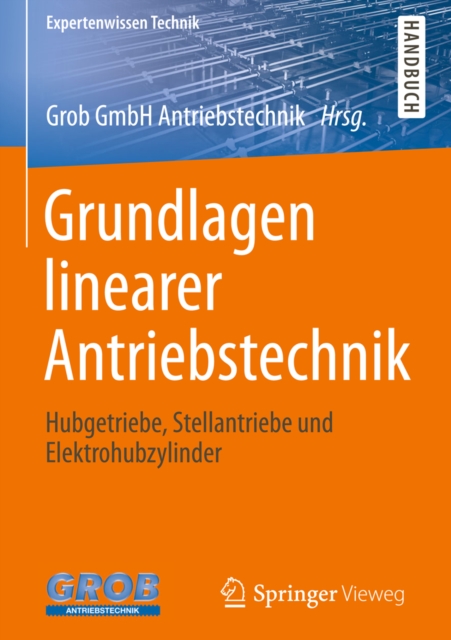 Grundlagen linearer Antriebstechnik : Hubgetriebe, Stellantriebe und Elektrohubzylinder, PDF eBook