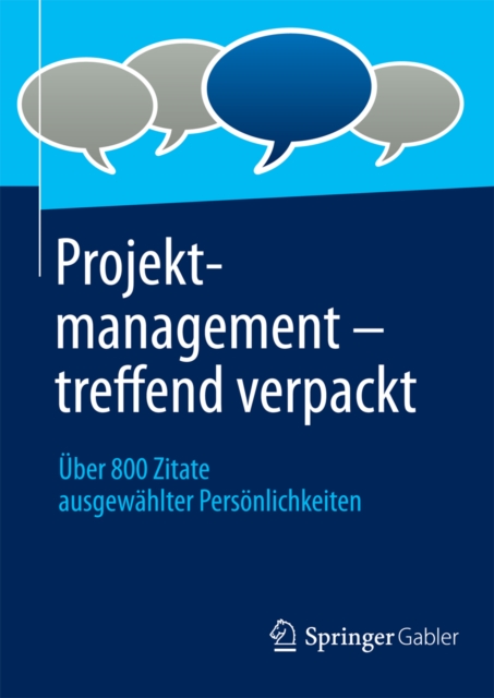 Projektmanagement - treffend verpackt : Uber 800 Zitate ausgewahlter Personlichkeiten, PDF eBook
