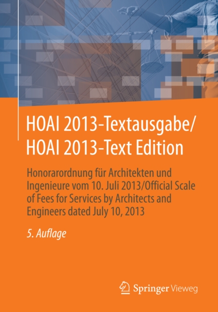 HOAI 2013-Textausgabe/HOAI 2013-Text Edition : Honorarordnung fur Architekten und Ingenieure vom 10. Juli 2013/Official Scale of Fees for Services by Architects and Engineers dated July 10, 2013, EPUB eBook
