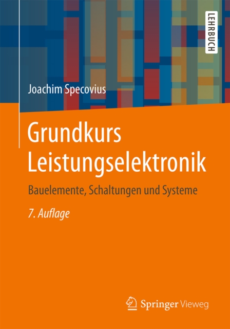 Grundkurs Leistungselektronik : Bauelemente, Schaltungen und Systeme, PDF eBook