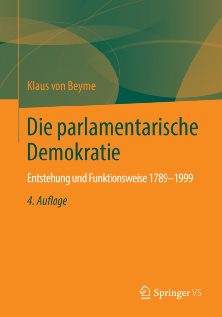 Die parlamentarische Demokratie : Entstehung und Funktionsweise 1789-1999, PDF eBook