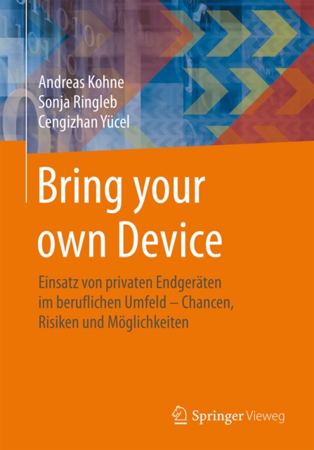 Bring your own Device : Einsatz von privaten Endgeraten im beruflichen Umfeld - Chancen, Risiken und Moglichkeiten, PDF eBook