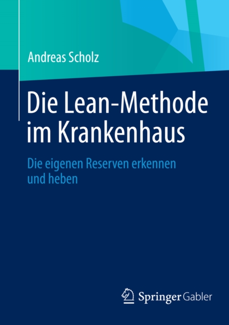 Die Lean-Methode im Krankenhaus : Die eigenen Reserven erkennen und heben, PDF eBook