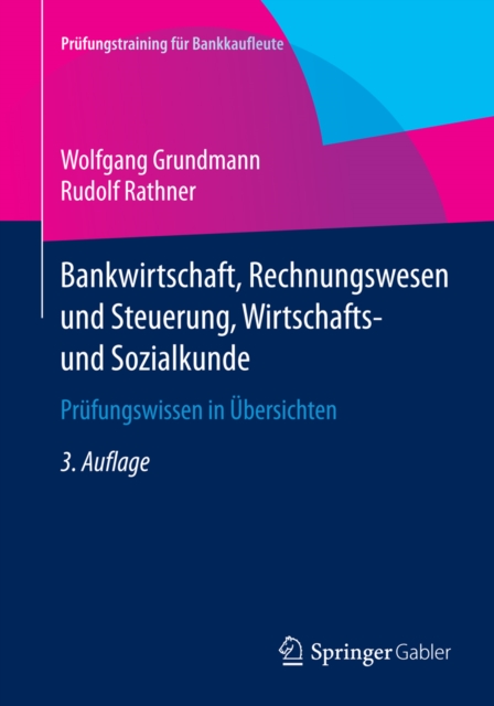 Bankwirtschaft, Rechnungswesen und Steuerung, Wirtschafts- und Sozialkunde : Prufungswissen in Ubersichten, PDF eBook