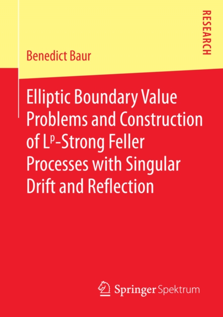 Elliptic Boundary Value Problems and Construction of Lp-Strong Feller Processes with Singular Drift and Reflection, PDF eBook