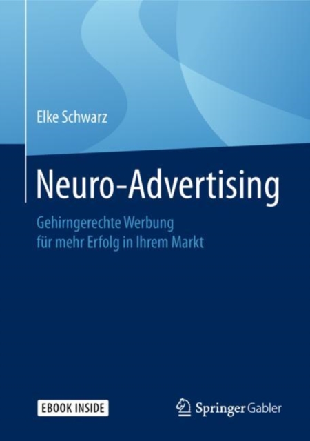 Neuro-Advertising : Gehirngerechte Werbung fur mehr Erfolg in Ihrem Markt, EPUB eBook
