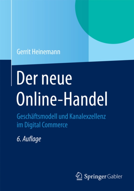 Der neue Online-Handel : Geschaftsmodell und Kanalexzellenz im Digital Commerce, PDF eBook