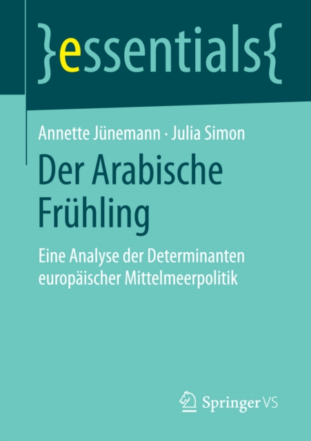 Der Arabische Fruhling : Eine Analyse der Determinanten europaischer Mittelmeerpolitik, EPUB eBook