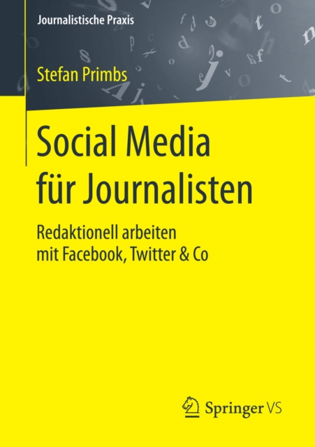 Social Media fur Journalisten : Redaktionell arbeiten mit Facebook, Twitter & Co, EPUB eBook