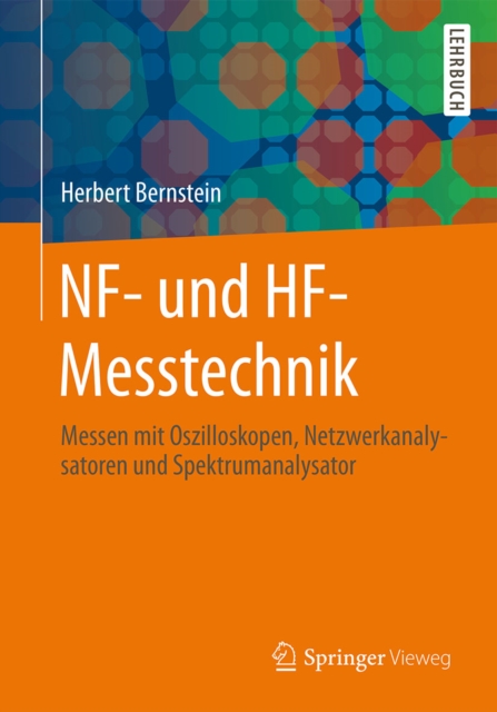 NF- und HF-Messtechnik : Messen mit Oszilloskopen, Netzwerkanalysatoren und Spektrumanalysator, EPUB eBook
