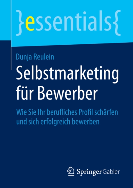 Selbstmarketing fur Bewerber : Wie Sie Ihr berufliches Profil scharfen und sich erfolgreich bewerben, EPUB eBook