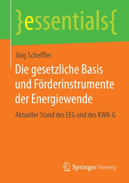 Die gesetzliche Basis und Forderinstrumente der Energiewende : Aktueller Stand des EEG und des KWK-G, EPUB eBook