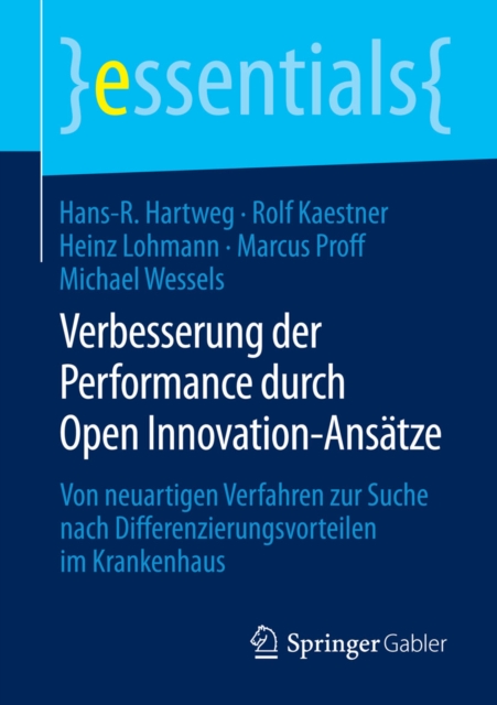 Verbesserung der Performance durch Open Innovation-Ansatze : Von neuartigen Verfahren zur Suche nach Differenzierungsvorteilen im Krankenhaus, EPUB eBook