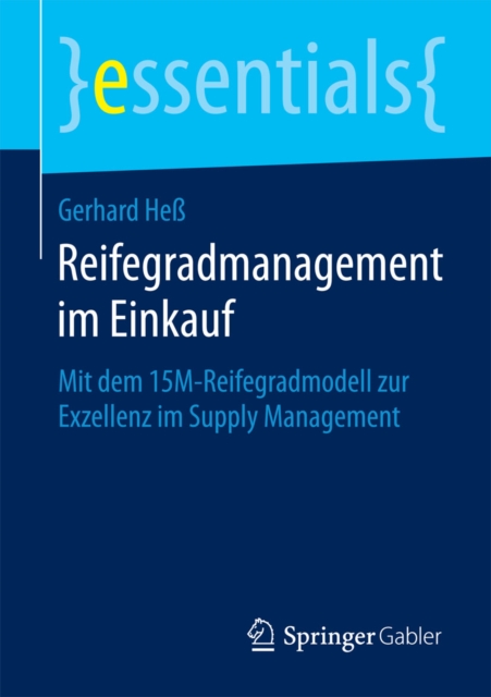 Reifegradmanagement im Einkauf : Mit dem 15M-Reifegradmodell zur Exzellenz im Supply Management, EPUB eBook