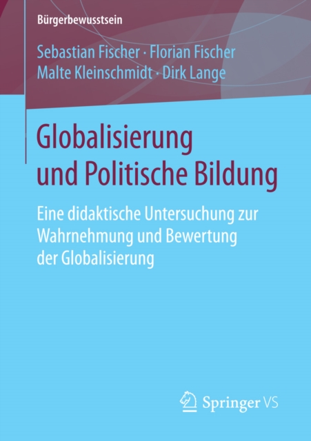 Globalisierung und Politische Bildung : Eine didaktische Untersuchung zur Wahrnehmung und Bewertung der Globalisierung, PDF eBook