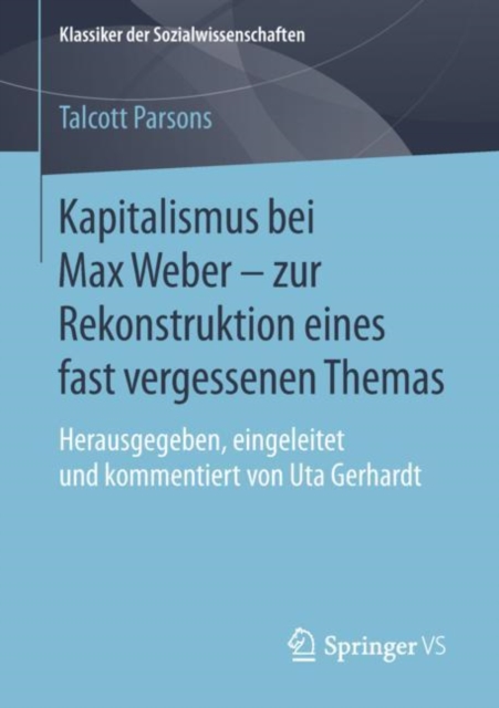 Kapitalismus bei Max Weber - zur Rekonstruktion eines fast vergessenen Themas : Herausgegeben, eingeleitet und kommentiert von Uta Gerhardt, PDF eBook