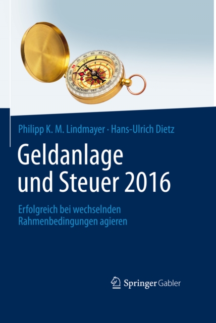 Geldanlage und Steuer 2016 : Erfolgreich bei wechselnden Rahmenbedingungen agieren, PDF eBook