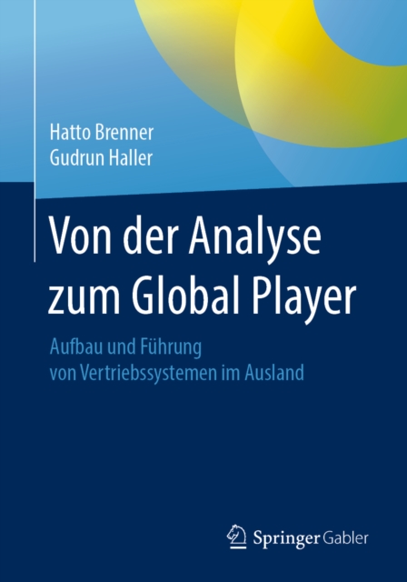 Von der Analyse zum Global Player : Aufbau und Fuhrung von Vertriebssystemen im Ausland, EPUB eBook