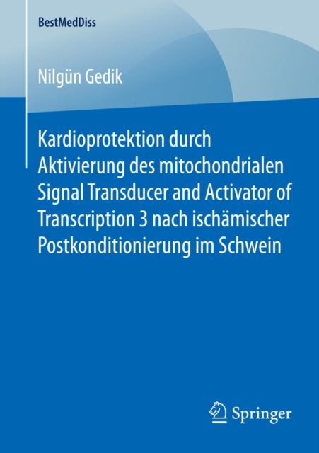 Kardioprotektion durch Aktivierung des mitochondrialen Signal Transducer and Activator of Transcription 3 nach ischamischer Postkonditionierung im Schwein, PDF eBook
