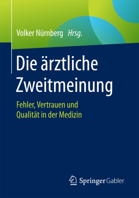 Die arztliche Zweitmeinung : Fehler, Vertrauen und Qualitat in der Medizin, PDF eBook