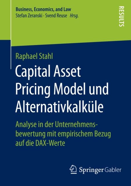 Capital Asset Pricing Model und Alternativkalkule : Analyse in der Unternehmensbewertung mit empirischem Bezug auf die DAX-Werte, PDF eBook