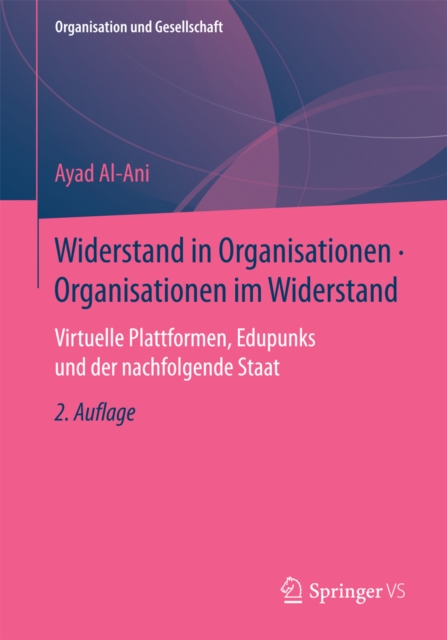 Widerstand in Organisationen * Organisationen im Widerstand : Virtuelle Plattformen, Edupunks und der nachfolgende Staat, PDF eBook