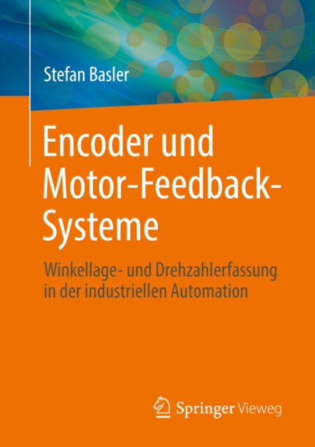 Encoder und Motor-Feedback-Systeme : Winkellage- und Drehzahlerfassung in der industriellen Automation, PDF eBook