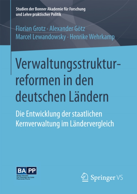 Verwaltungsstrukturreformen in den deutschen Landern : Die Entwicklung der staatlichen Kernverwaltung im Landervergleich, PDF eBook