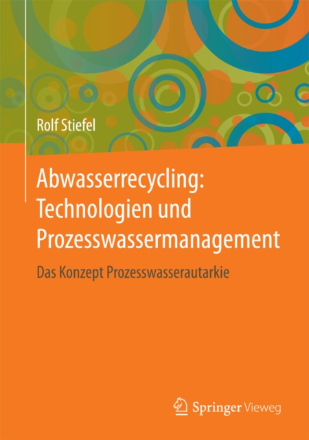 Abwasserrecycling: Technologien und Prozesswassermanagement : Das Konzept Prozesswasserautarkie, PDF eBook