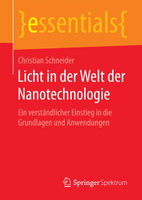 Licht in der Welt der Nanotechnologie : Ein verstandlicher Einstieg in die Grundlagen und Anwendungen, EPUB eBook